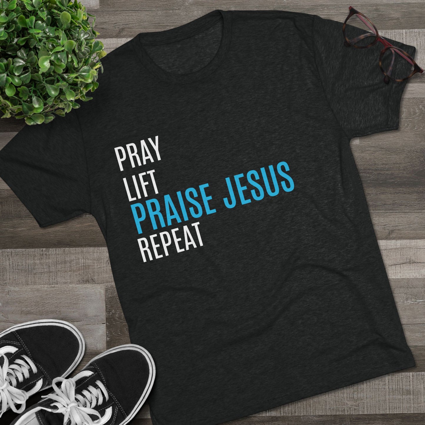 Pray, Lift, Praise, Repeat